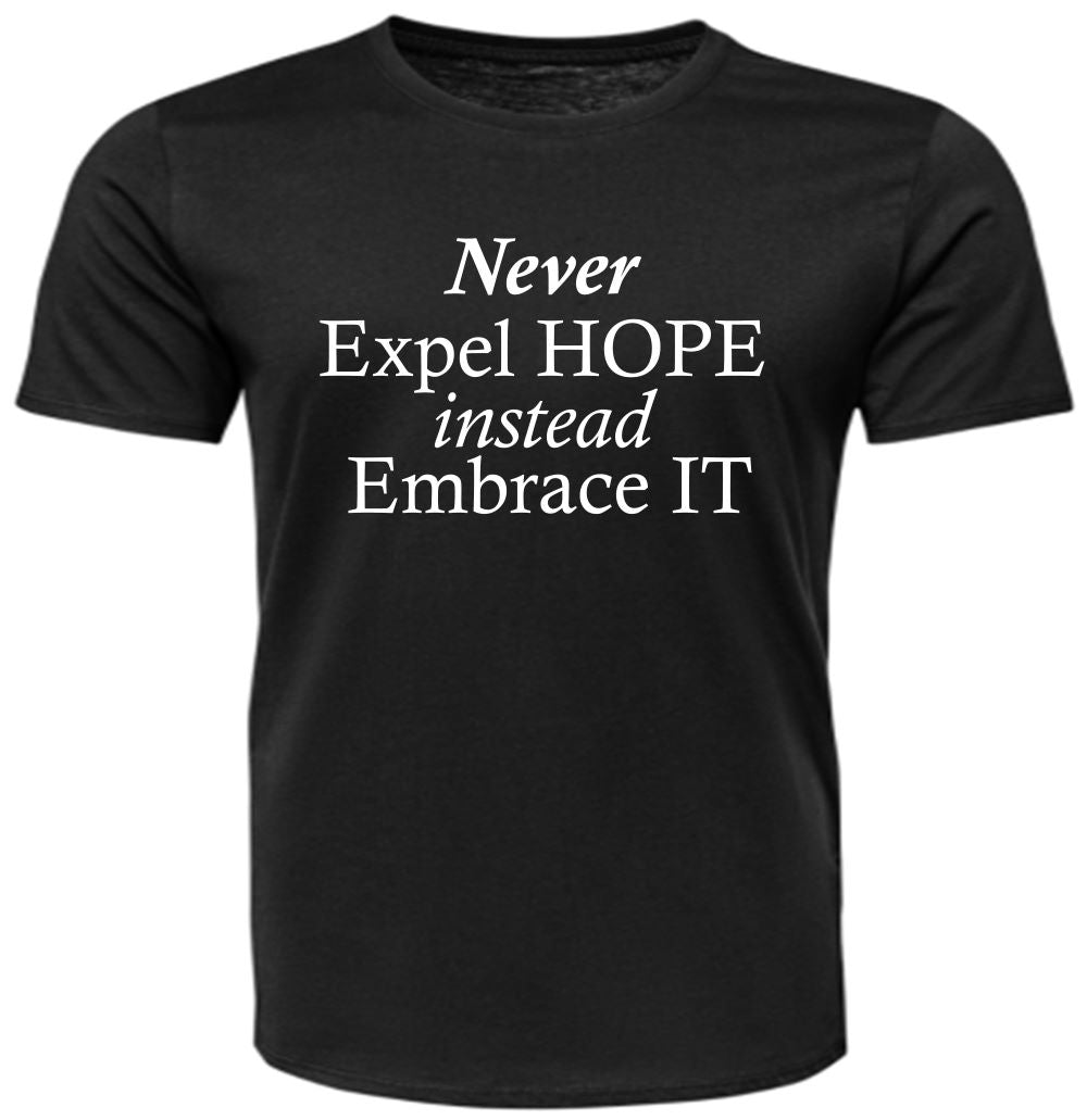 Short Sleeve - Never Expel HOPE instead Embrace IT