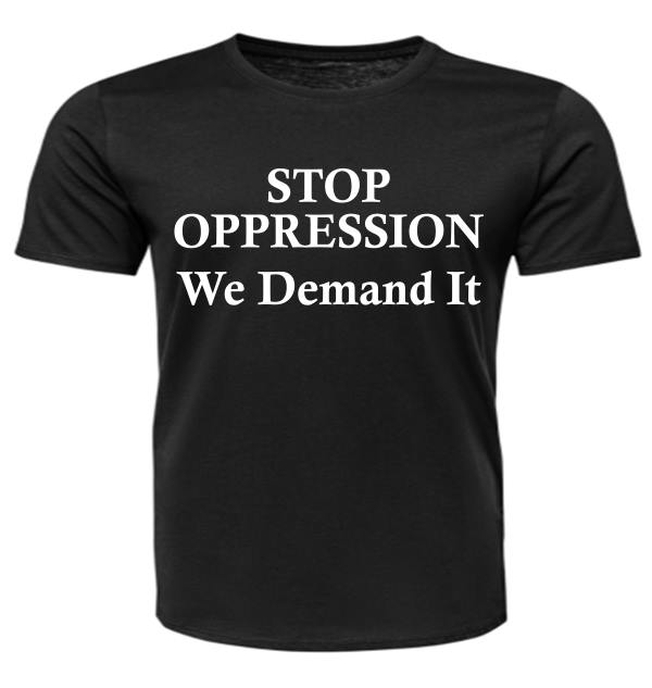 Short Sleeve - Stop Oppression We Demand It