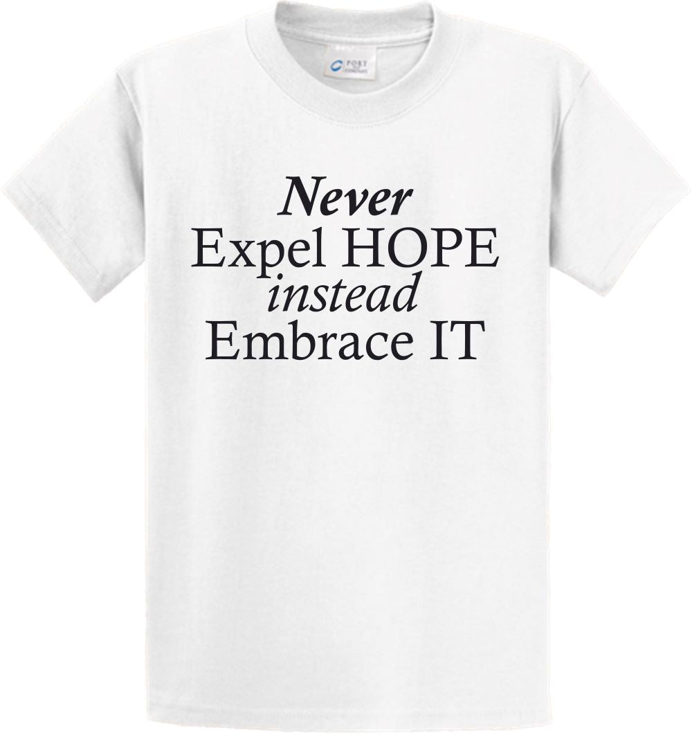 Short Sleeve - Never Expel HOPE instead Embrace IT