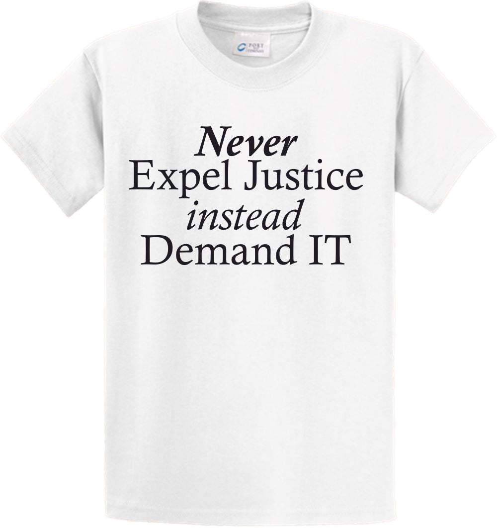 Short Sleeve - Never Expel Justice instead Demand IT