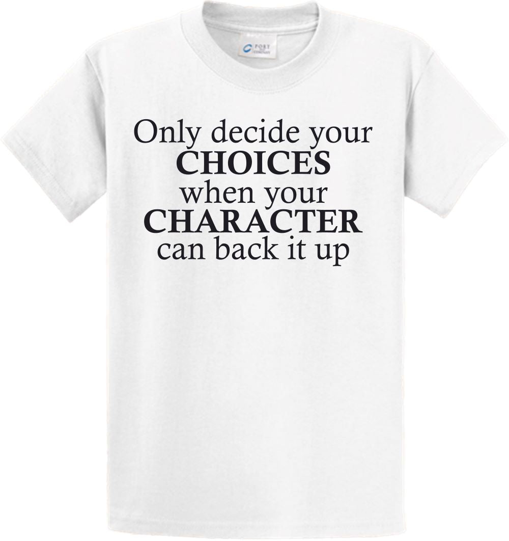 Short Sleeve - Only decide your CHOICES when your CHARACTER can back it up