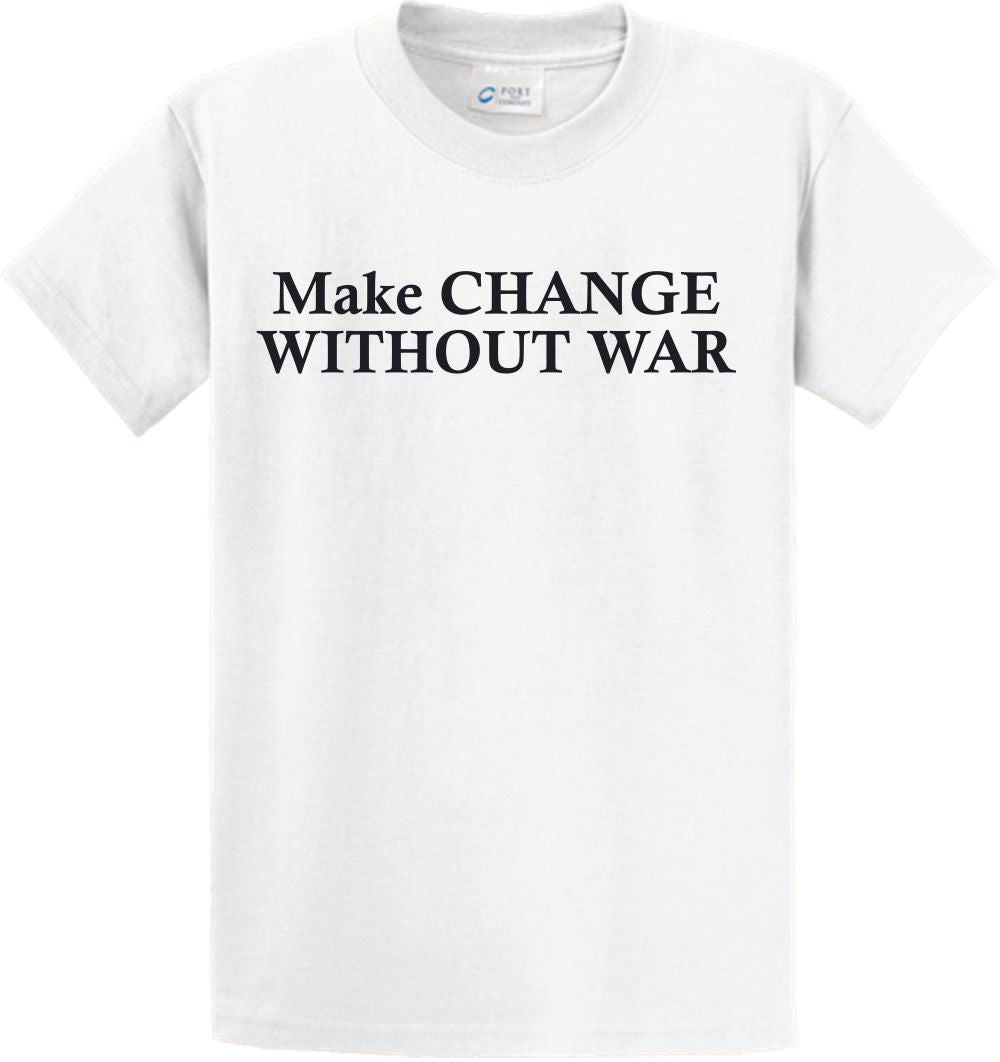 Short Sleeve - Make CHANGE WITHOUT WAR