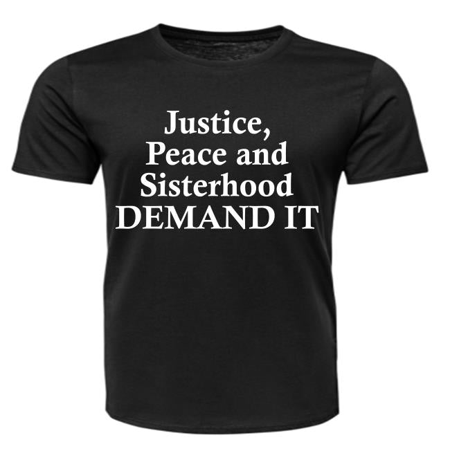 Short Sleeve - Justice, Peace and Sisterhood DEMAND IT