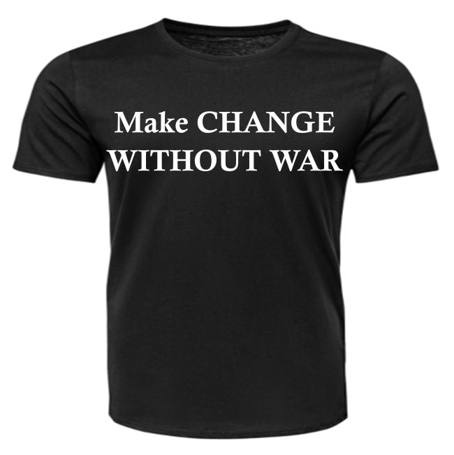 Short Sleeve - Make CHANGE WITHOUT WAR