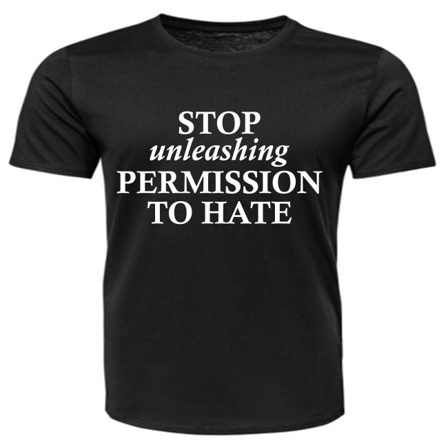 Short Sleeve - STOP unleashing PERMISSION TO HATE