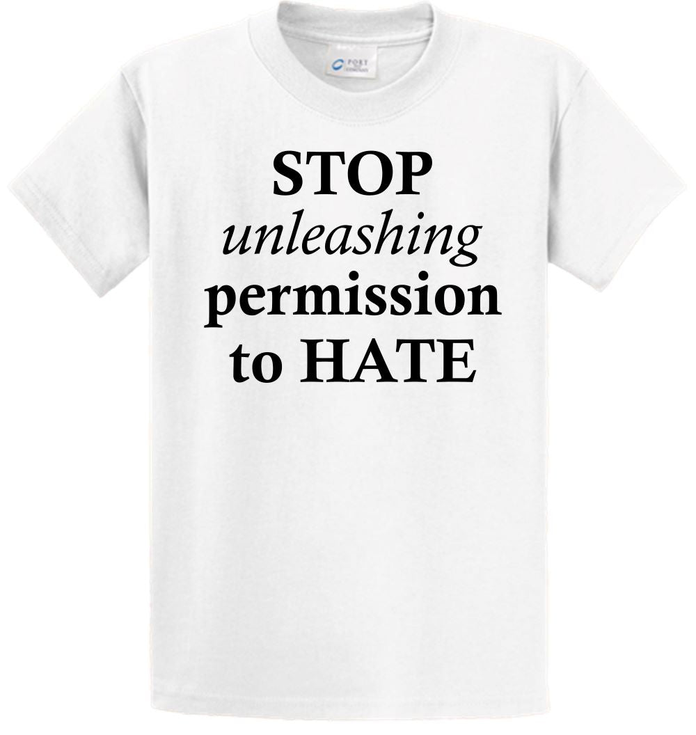 Short Sleeve - STOP unleashing PERMISSION TO HATE