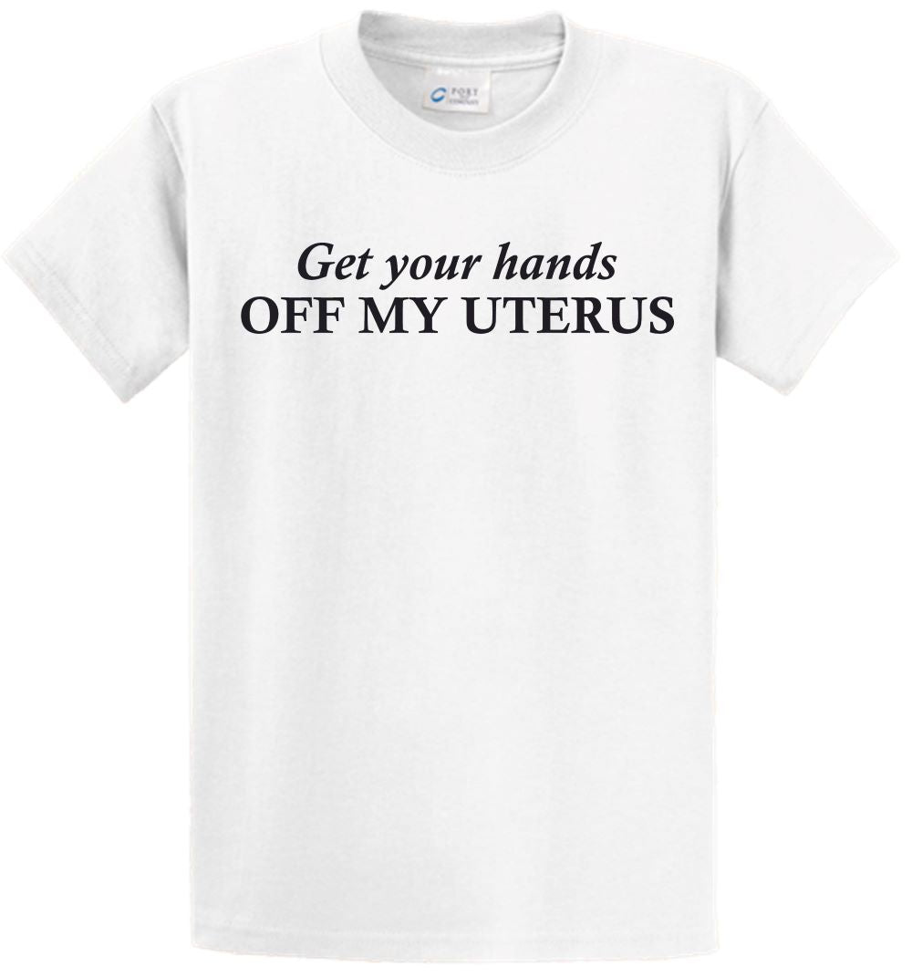 Short Sleeve - Get your hands OFF MY UTERUS