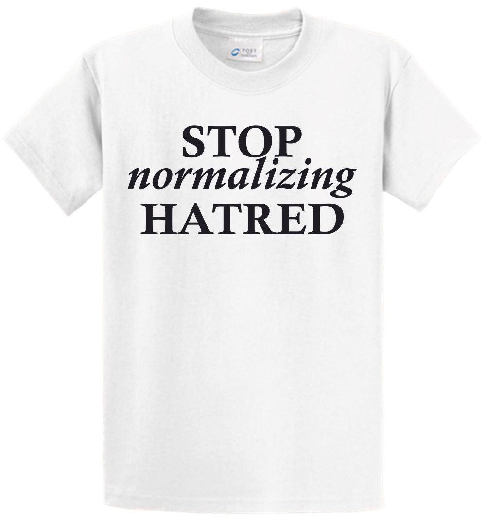 Short Sleeve - STOP normalizing HATRED