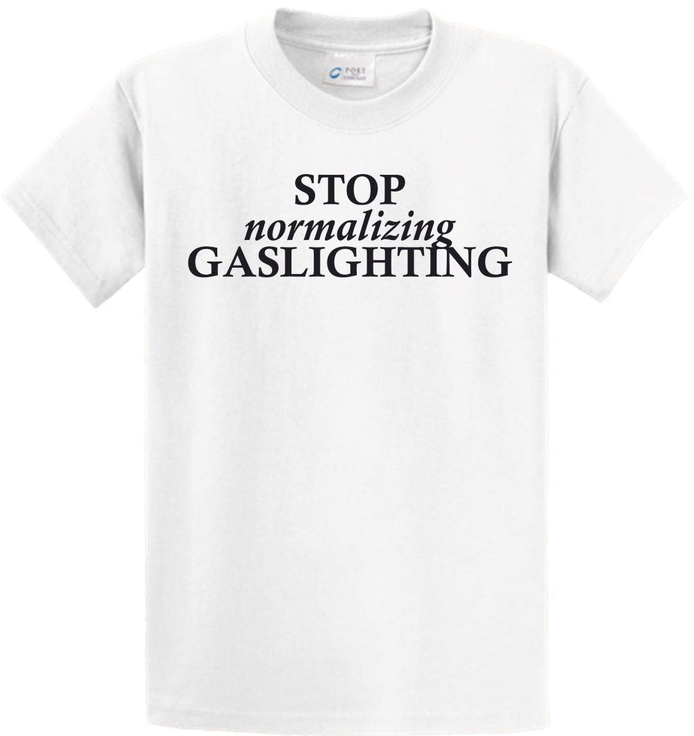 Short Sleeve - STOP normalizing GASLIGHTING