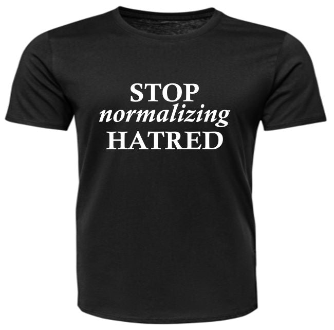 Short Sleeve - STOP normalizing HATRED