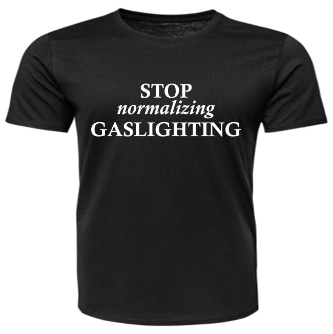 Short Sleeve - STOP normalizing GASLIGHTING