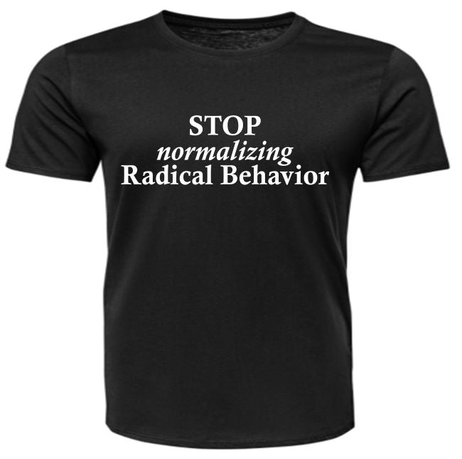 Short Sleeve - STOP normalizing Radical Behavior