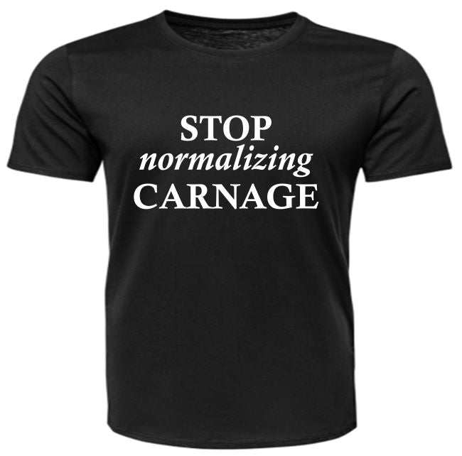 Short Sleeve - STOP normalizing CARNAGE